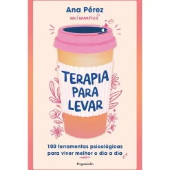 Pergaminho Terapia para Levar de Ana Pérez - 100 Ferramentas Práticas para Viver Melhor o Dia a Dia^ Desenvolvimento Pessoal
