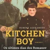 Clube Do Autor The Kitchen Boy - os Últimos Dias dos Romanov de Robert Alexander^ Romance