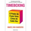 Ideias De Ler Timeboxing de Marc Zao-Sanders - O Poder de Fazer uma Coisa de Cada Vez^ Desenvolvimento Pessoal