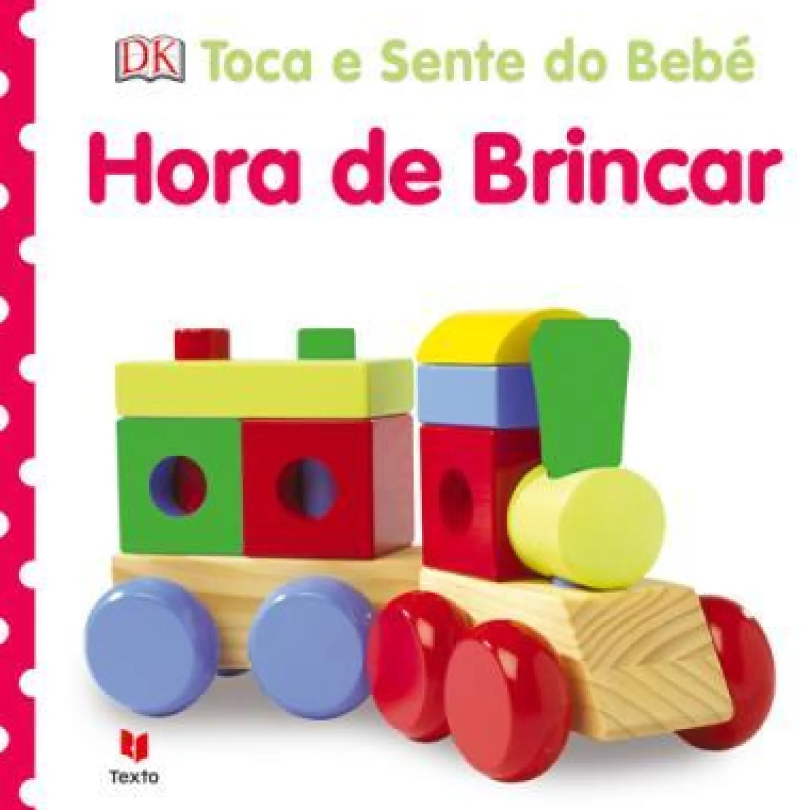 Texto Editora Toca e Sente do Bebé - Hora de Brincar de Dorling Kindersley^ Bebé