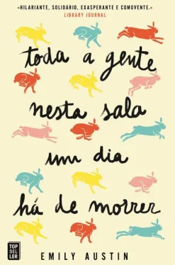 Topseller Toda a Gente Nesta Sala um Dia Há de Morrer de Emily Austin^ Romance