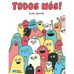 Porto Editora Todos Nós! de Elise Gravel^ Literatura Infantil