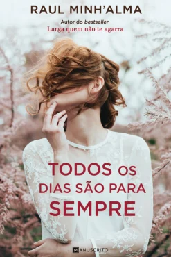 Manuscrito Todos os Dias São para Sempre de Raul Minh'Alma^ Romance