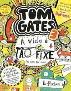 Booksmile Tom Gates: A Vida é Tão Fixe! (ou Nem por Isso) de Liz Pichon - Número 3 (5ª Edição)^ Coleções Juvenis