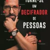 Planeta Torne-se um Decifrador de Pessoas de Alexandre Monteiro^ Desenvolvimento Pessoal