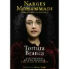 Casa Das Letras Tortura Branca de Narges Mohammadi^ História E Política