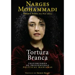 Casa Das Letras Tortura Branca de Narges Mohammadi^ História E Política
