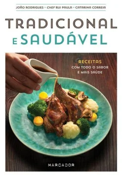Marcador Tradicional e Saudável de João Rodrigues, Catarina Correia e Chef Rui Paula - Receitas com Todo o Sabor e Mais Saúde^ Culinária