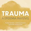 Nascente Trauma - A Epidemia Invisível de Paul Conti^ Saúde E Bem Estar