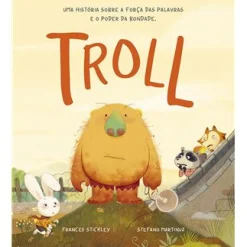 Porto Editora Troll - uma História Sobre a Força das Palavras e o Poder da Bondade de Frances Stickley^ Literatura Infantil