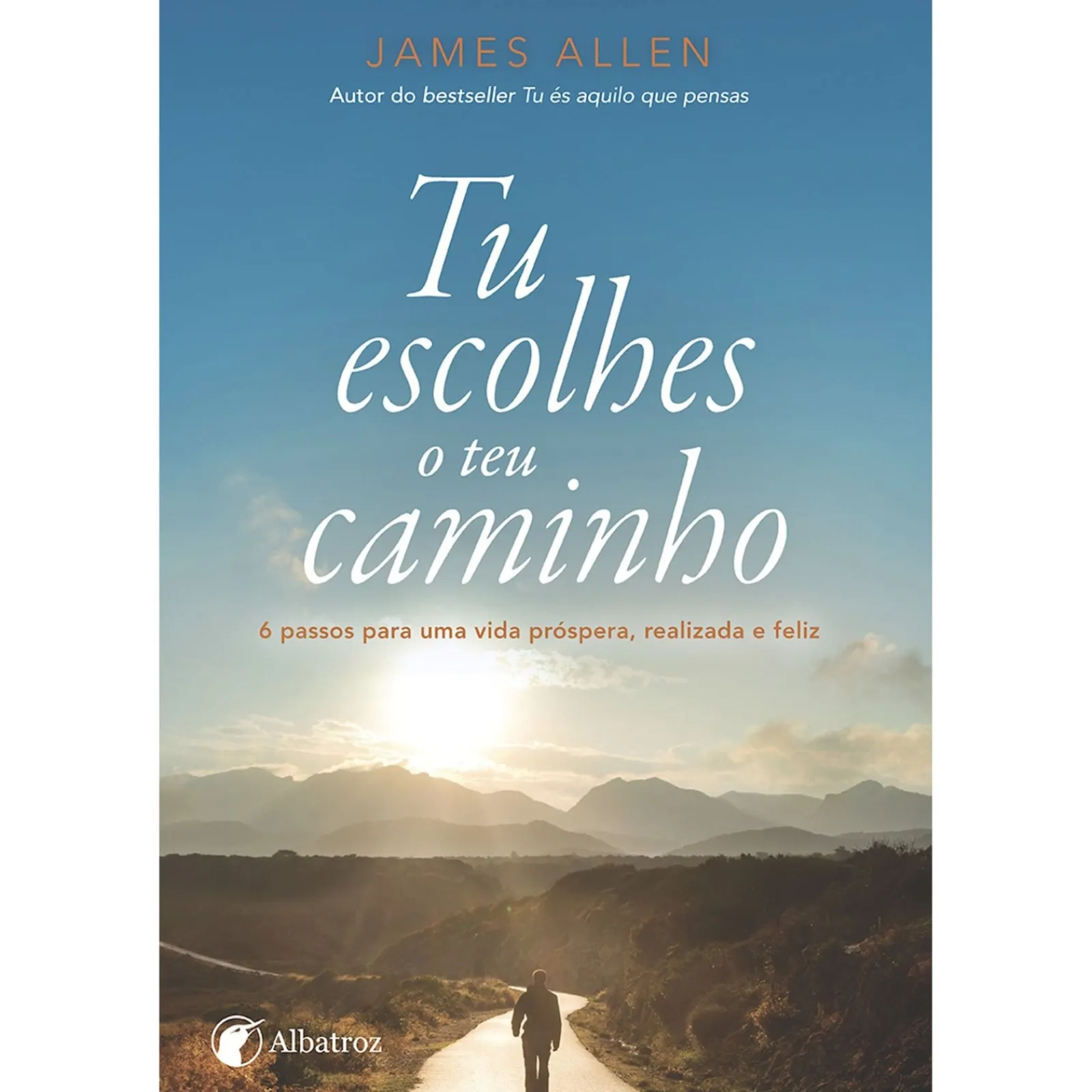 Albatroz Tu Escolhes o Teu Caminho de James Allen^ Espiritualidade