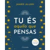 Nascente Tu És Aquilo que Pensas de James Allen^ Desenvolvimento Pessoal