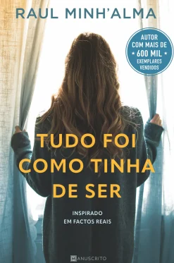 Manuscrito Tudo Foi Como Tinha de Ser de Raul Minh'Alma^ Romance