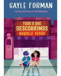 Presença Tudo o que Descobrimos Naquele Verão de Gayle Forman^ Literatura Juvenil