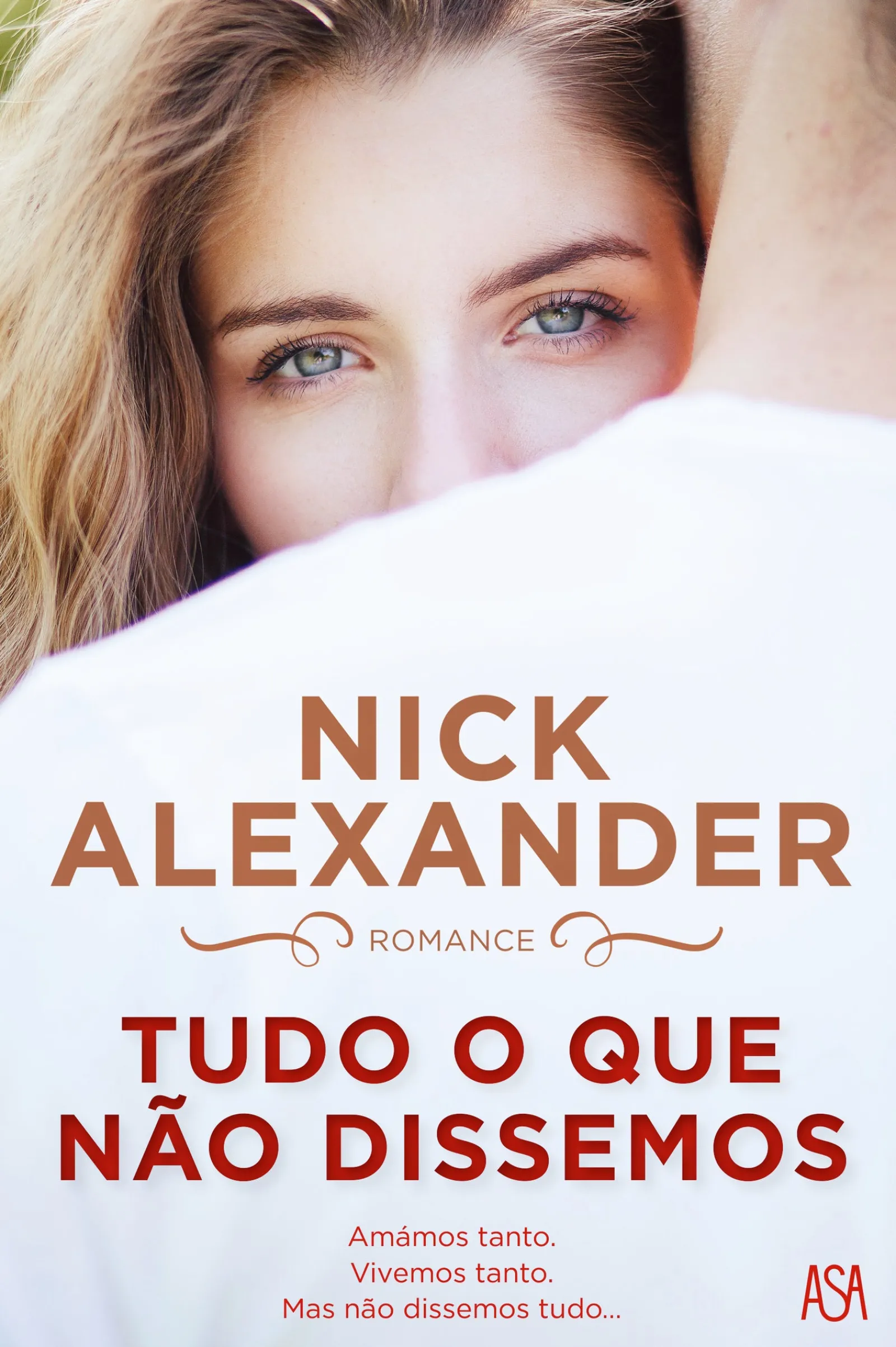 Asa Tudo o que Não Dissemos de Nick Alexander^ Romance