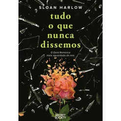 Secret Society Tudo o que Nunca Dissemos de Sloan Harlow^ Young Adult