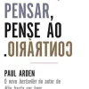 Clube Do Autor Tudo o que Pensar, Pense o Contrário de Paul Arden^ Técnicos