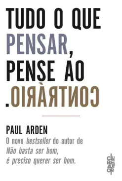 Clube Do Autor Tudo o que Pensar, Pense o Contrário de Paul Arden^ Técnicos