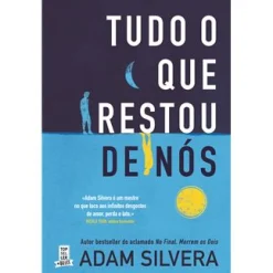 Topseller Tudo o que Restou de Nós de Adam Silvera^ Romance
