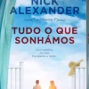Edições Asa Tudo o que Sonhámos de Nick Alexander^ Romance