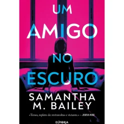 Euforia Um Amigo no Escuro de Samantha M. Bailey^ Policial