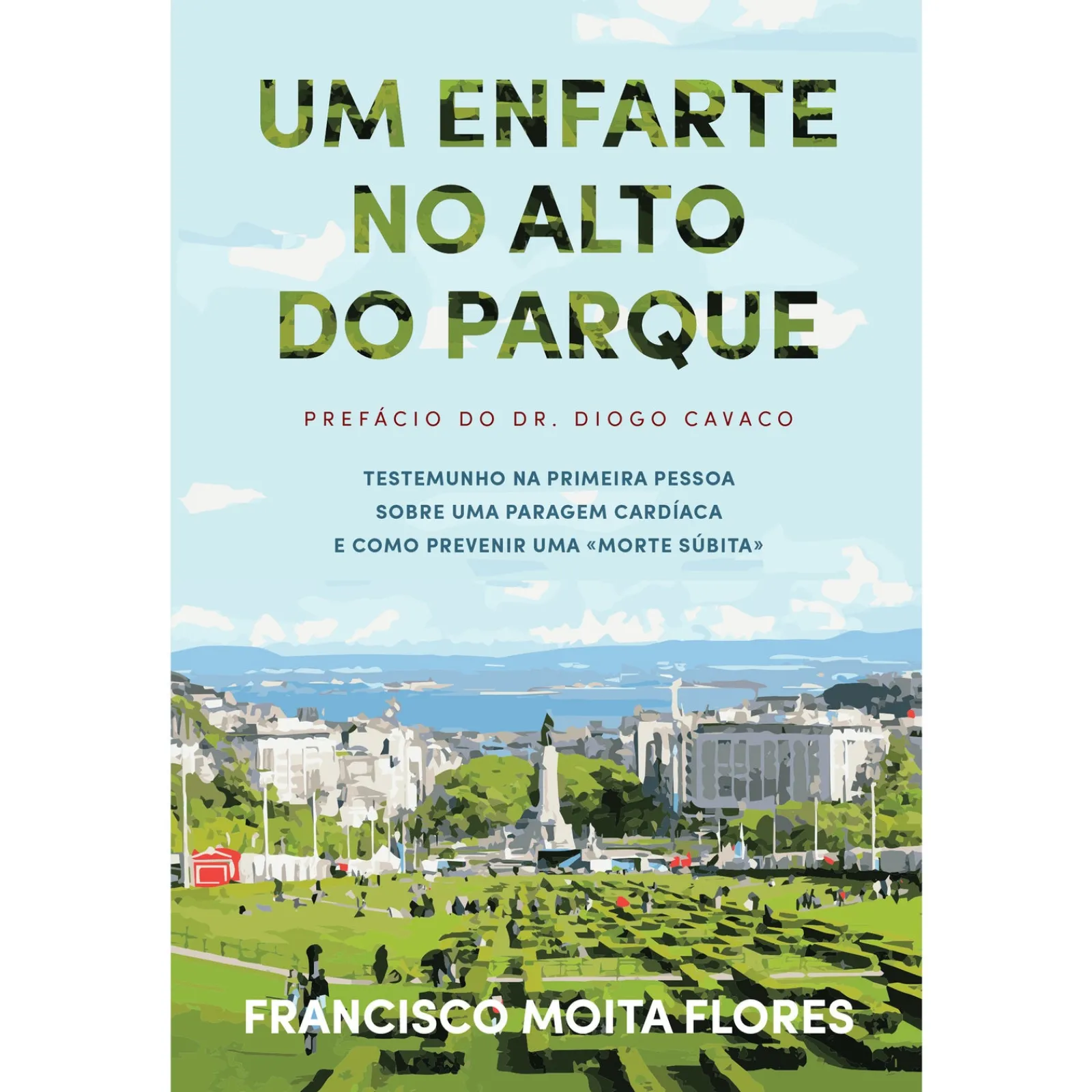 Casa Das Letras Um Enfarte no Alto do Parque de Francisco Moita Flores^ Vidas Reais