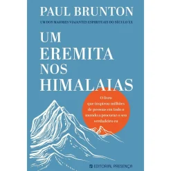 Presença Um Eremita nos Himalaias de Paul Brunton^ Desenvolvimento Pessoal