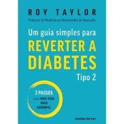 Ideias De Ler Um Guia Simples para Reverter a Diabetes Tipo 2 de Roy Taylor^ Saúde E Bem Estar