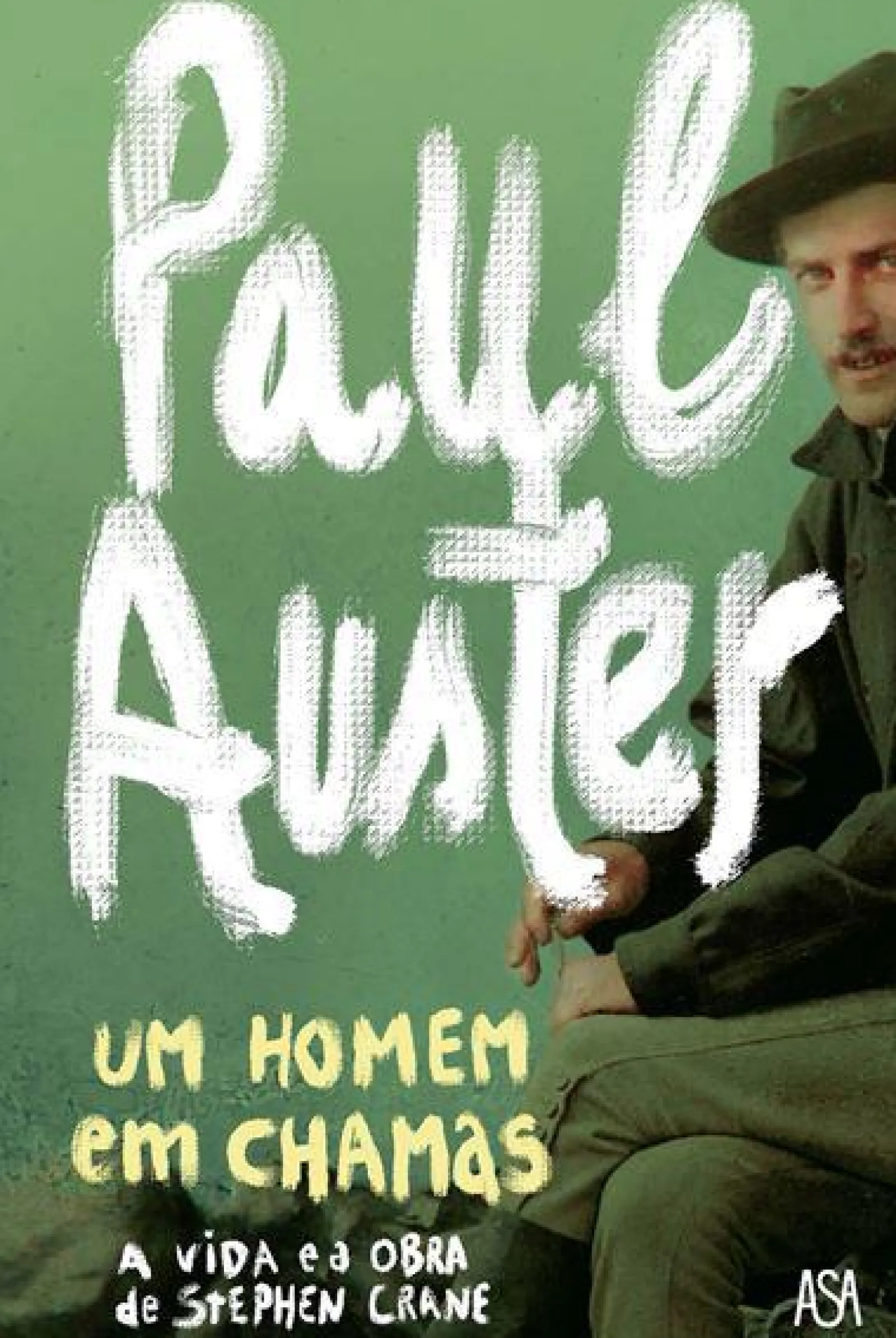 Edições Asa Um Homem em Chamas de Paul Auster - A Vida e a Obra de Stephen Crane^ Romance