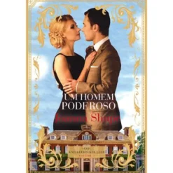 Quinta Essência Um Homem Poderoso de Joanna Shupe - Série Knickerbocker Club Volume 3^ Romance