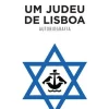 Caminho Um Judeu de Lisboa - Autobiografia de Joshua Ruah^ Vidas Reais