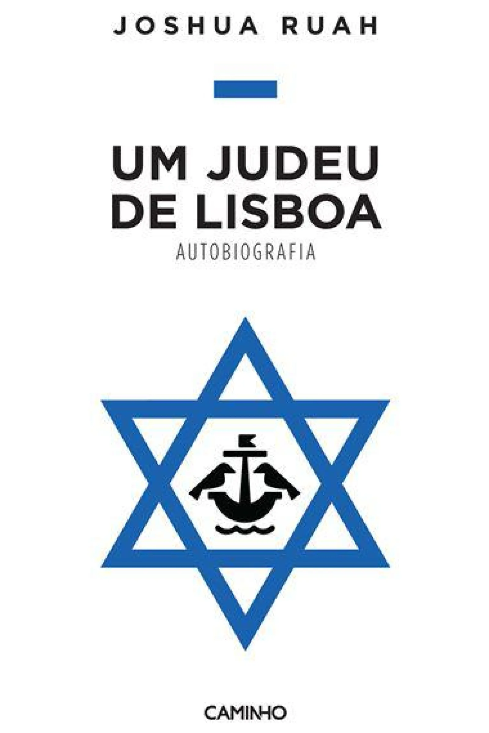 Caminho Um Judeu de Lisboa - Autobiografia de Joshua Ruah^ Vidas Reais