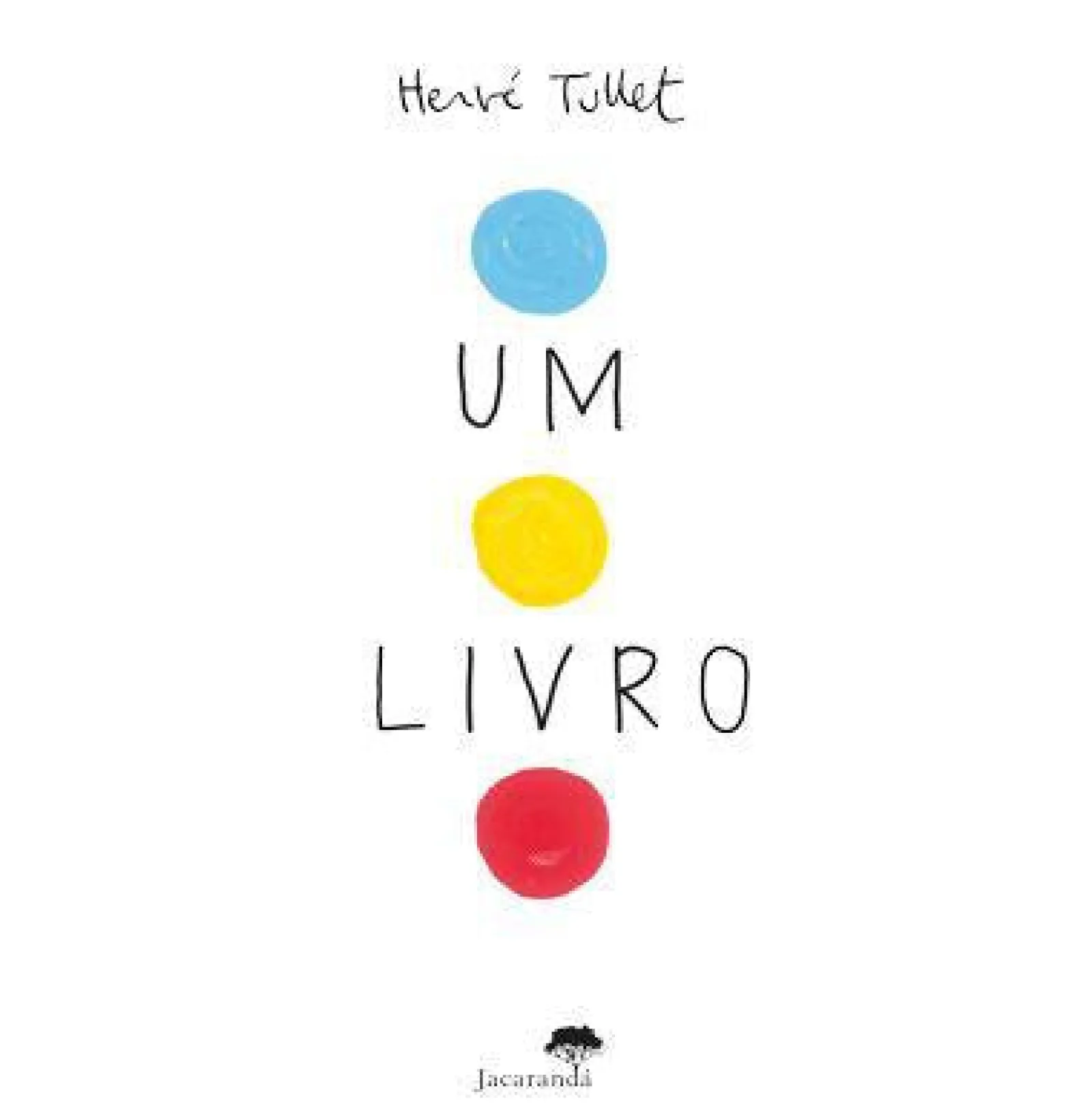 Jacarandá Um Livro de Hervé Tullet^ Literatura Infantil