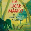 Presença Um Lugar Mágico de Susanna Tamaro - ou Como Salvar a Natureza^ Literatura Juvenil