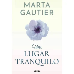 Arena Um Lugar Tranquilo de Marta Gautier^ Vidas Reais