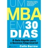 Casa Das Letras Um MBA em 30 Dias de Colin Barrow - O Guia Rápido para o Sucesso Empresarial^ Técnicos
