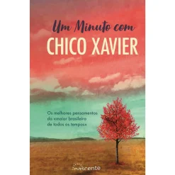 Nascente Um Minuto com Chico Xavier de Chico Xavier^ Espiritualidade