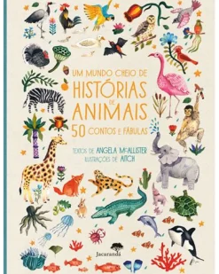 Jacarandá Um Mundo Cheio de Histórias de Animais de Angela McAllister - 50 Contos e Fábulas^ Literatura Juvenil