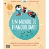 Booksmile Um Mundo de Tranquilidade de Bárbara Tovar - Exercícios em Família para Eliminar a Ansiedade das Nossas Vidas^ Conhecimento