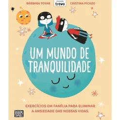 Booksmile Um Mundo de Tranquilidade de Bárbara Tovar - Exercícios em Família para Eliminar a Ansiedade das Nossas Vidas^ Conhecimento