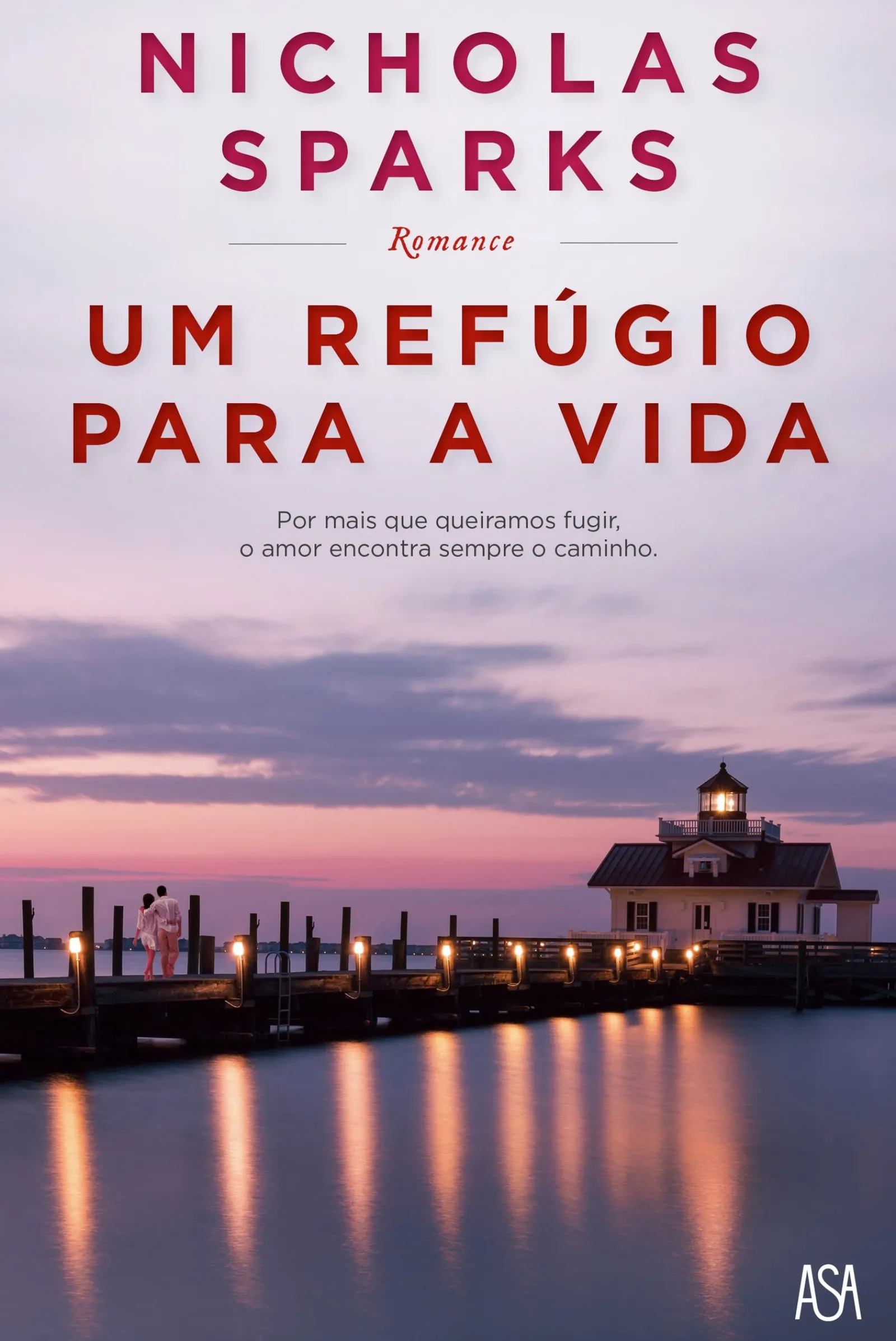 Edições Asa Um Refúgio para a Vida de Nicholas Sparks^ Romance