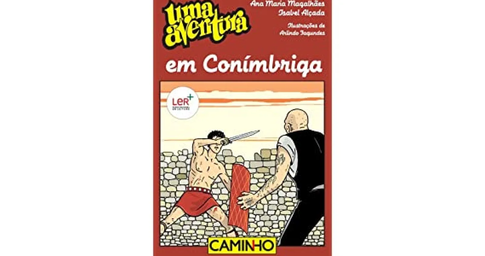 Editorial Caminho Uma Aventura em Conímbriga de Ana Maria Magalhães e Isabel Alçada Volume 59^ Coleções Juvenis
