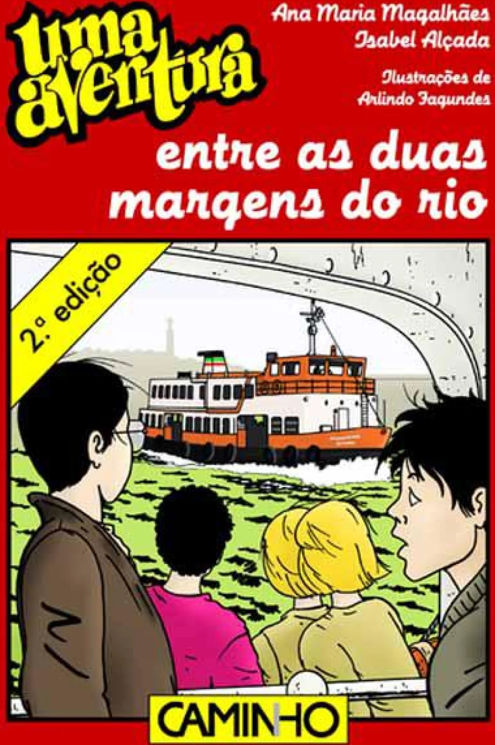 Caminho Uma Aventura Entre as Duas Margens do Rio de Ana Maria Magalhães e Isabel Alçada - Volume 46^ Coleções Juvenis