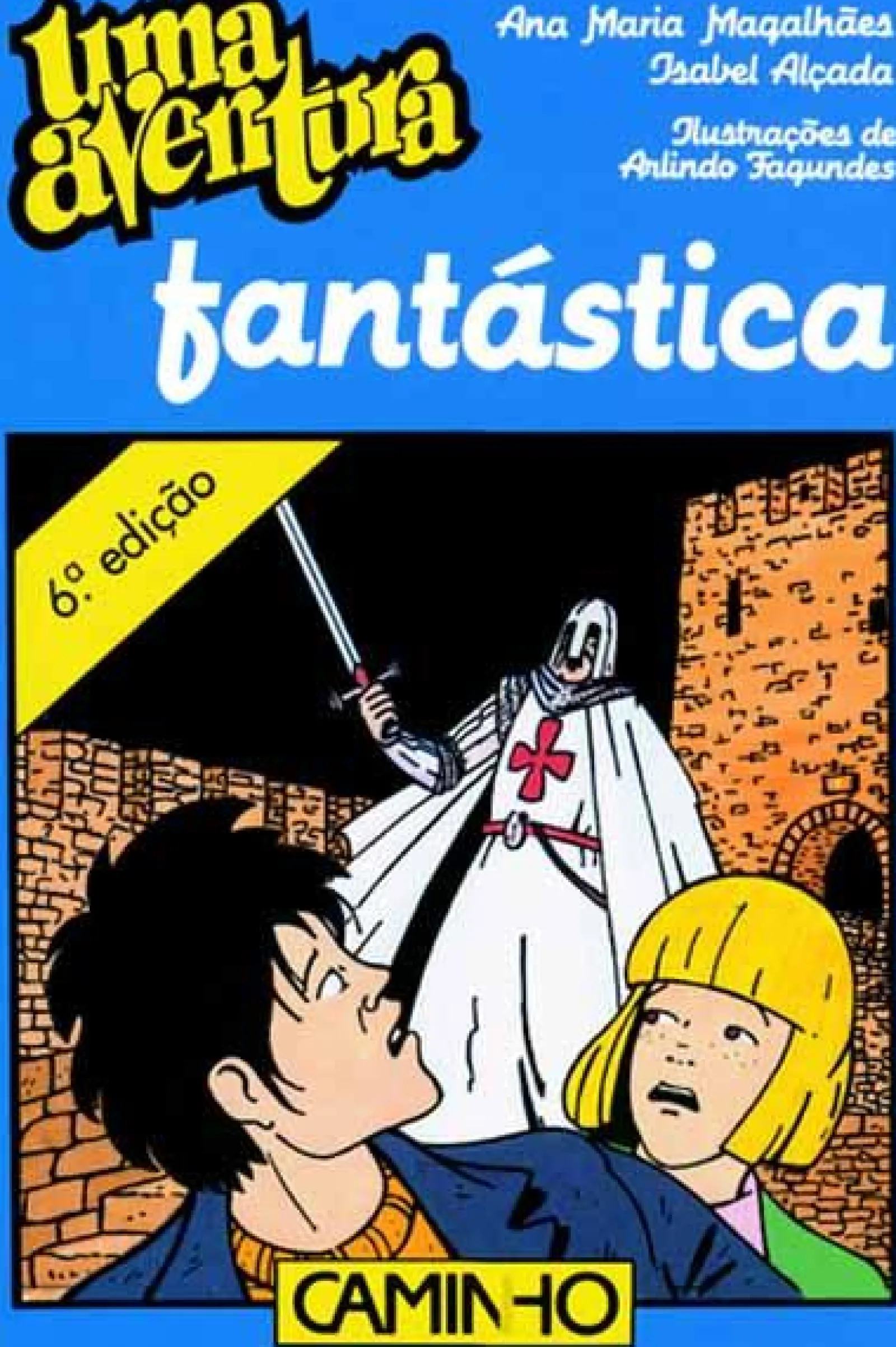 Caminho Uma Aventura Fantástica de Ana Maria Magalhães e Isabel Alçada^ Coleções Juvenis