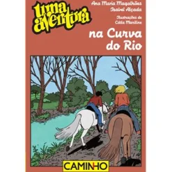 Caminho Uma Aventura na Curva do Rio de Ana Maria Magalhães e Isabel Alçada - Volume 68^ Coleções Juvenis