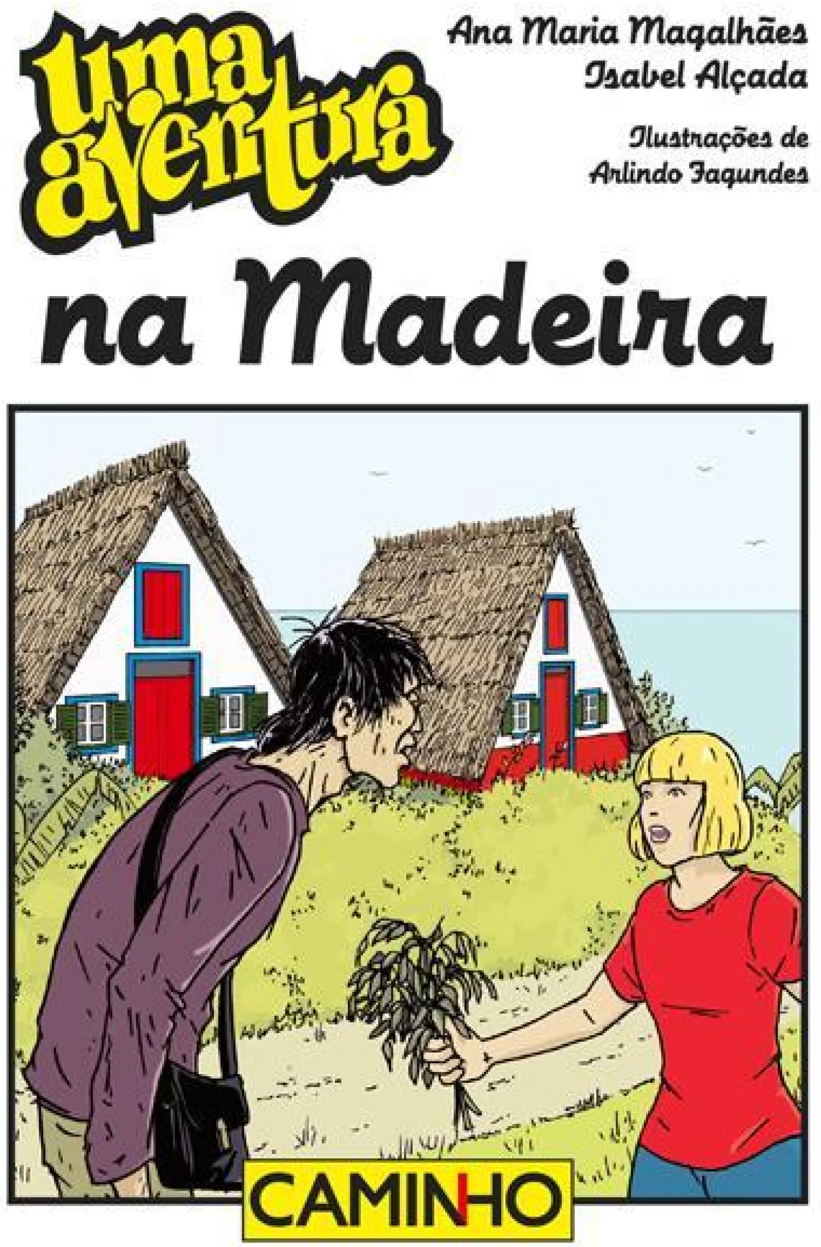Editorial Caminho Uma Aventura na Madeira de Ana Maria Magalhães e Isabel Alçada^ Coleções Juvenis