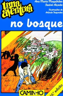 Caminho Uma Aventura no Bosque de Ana Maria Magalhães e Isabel Alçada - Volume 5^ Coleções Juvenis