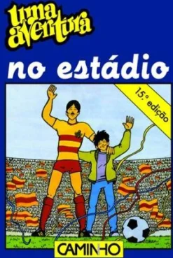 Editorial Caminho Uma Aventura no Estádio de Ana Maria Magalhães e Isabel Alçada - Volume 14^ Coleções Juvenis