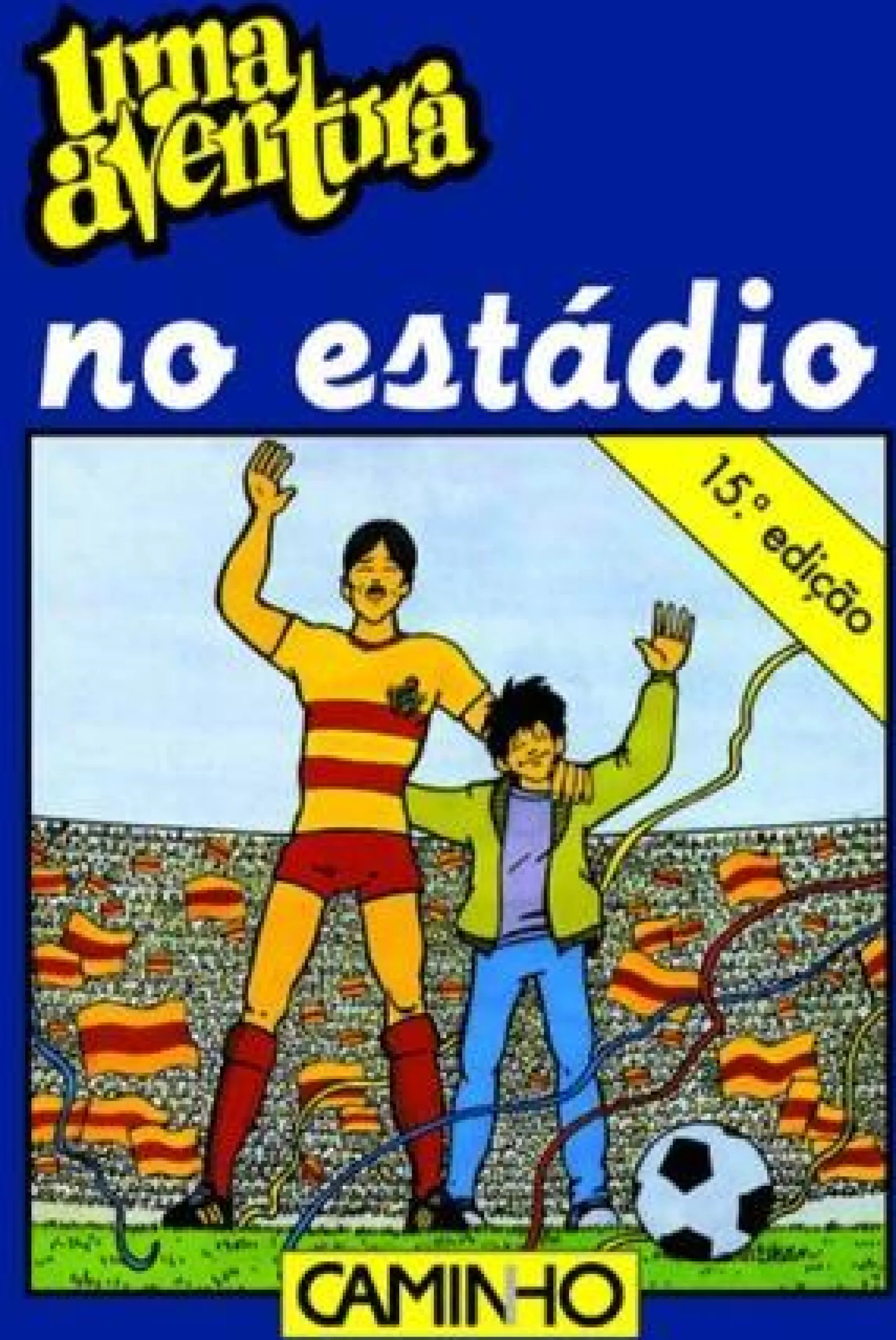 Editorial Caminho Uma Aventura no Estádio de Ana Maria Magalhães e Isabel Alçada - Volume 14^ Coleções Juvenis