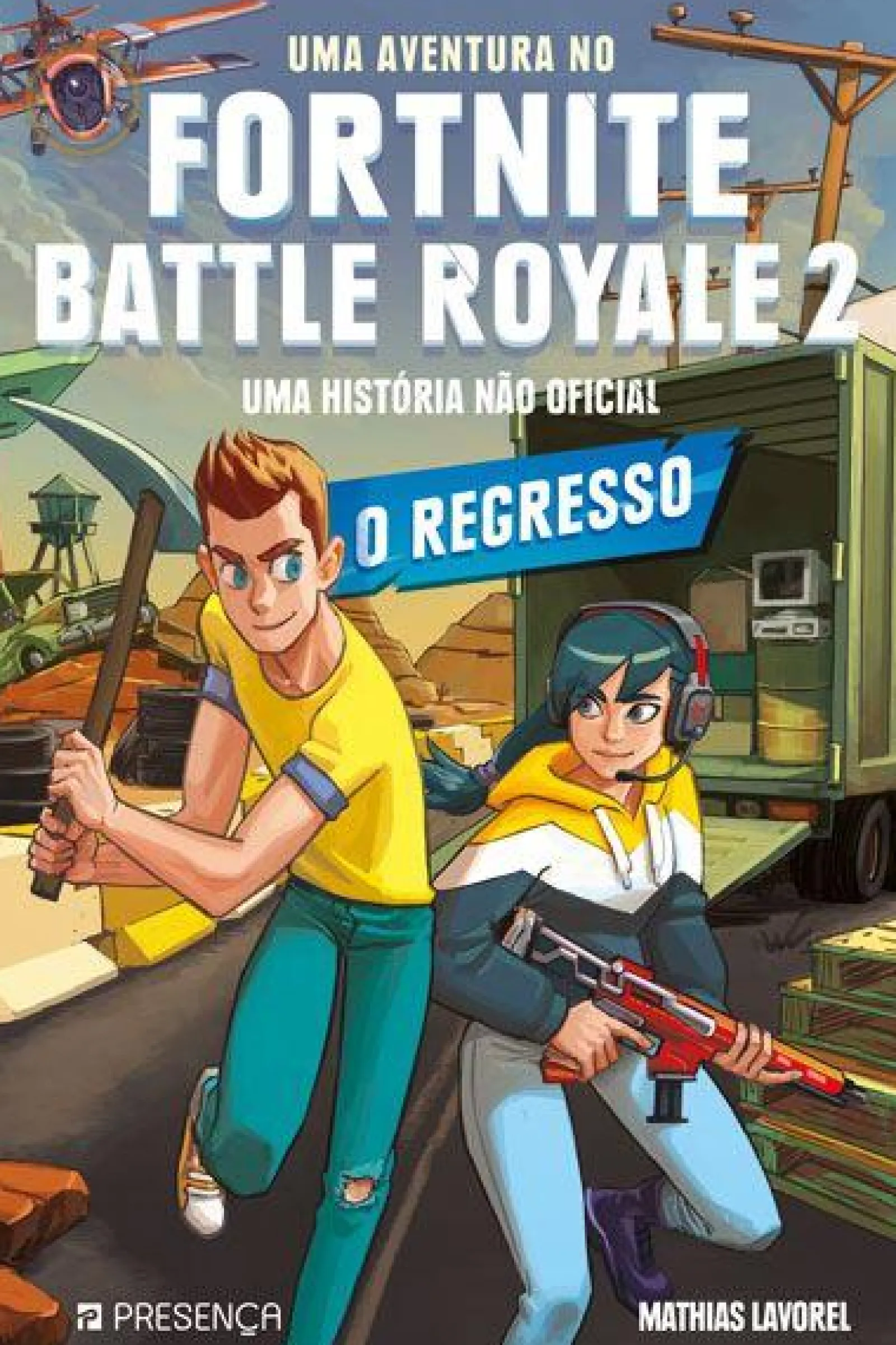 Presença Uma Aventura no Fortnite Battle Royale 2 - o Regresso de Mathias Lavorel - Uma História Não Oficial^ Literatura Juvenil